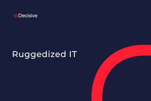 decisive ruggedized